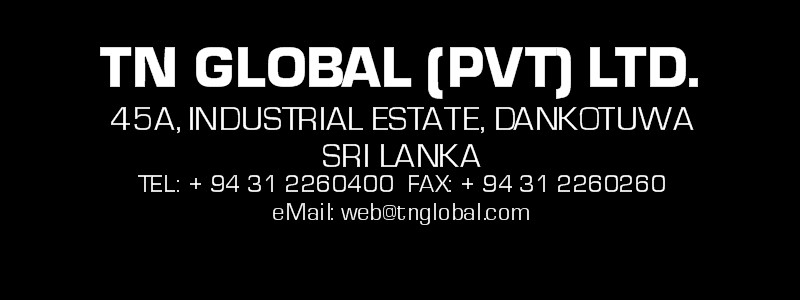 TN GLOBAL PVT LTD, 45A Industrial Estate, Dankotuwa, Sri Lanka